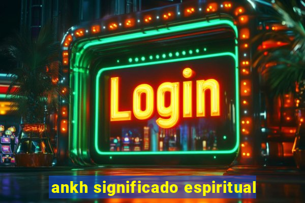 ankh significado espiritual